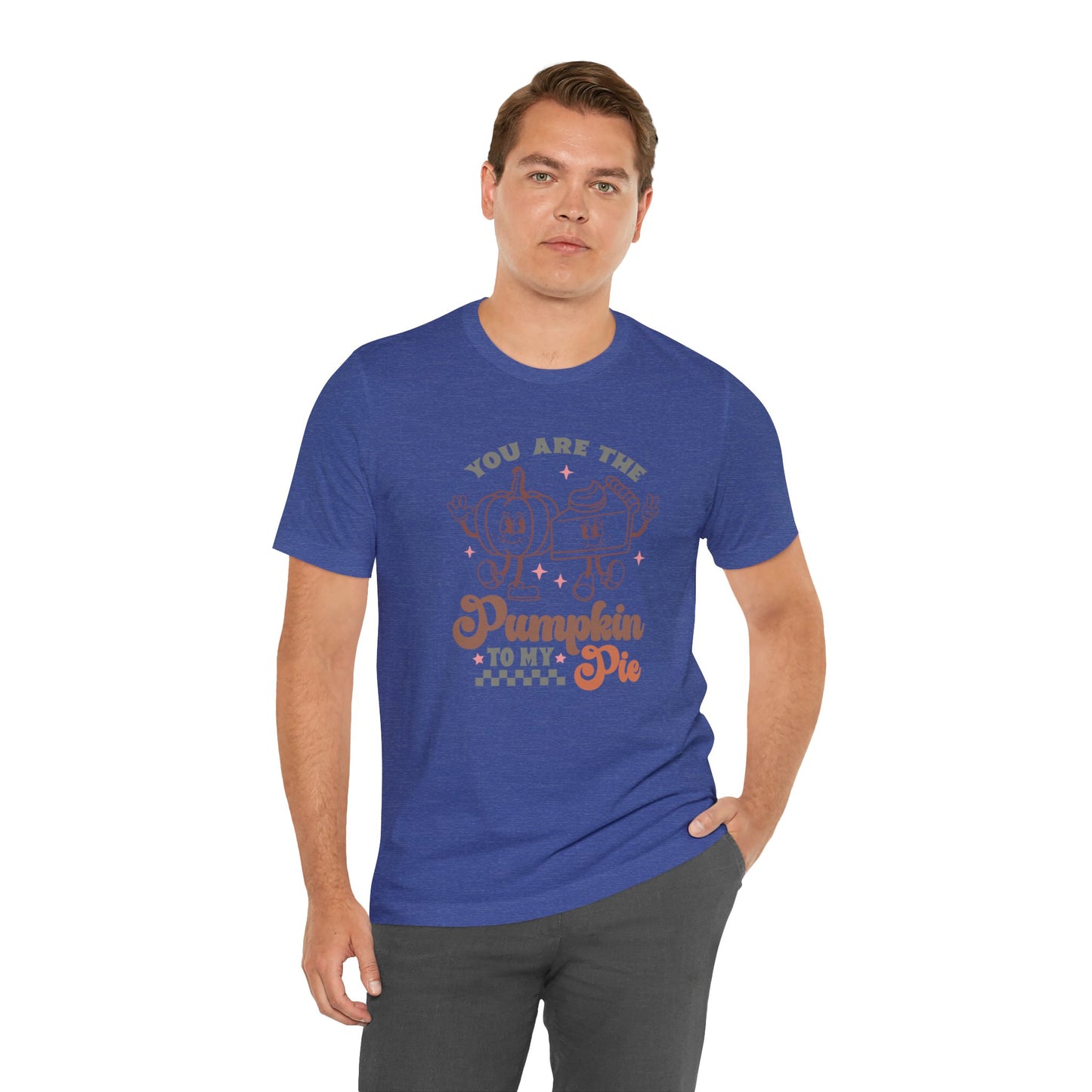 You Are The Pumpkin To My Pie | Unisex Jersey Short Sleeve Tee | Thanksgiving Funny Shirt