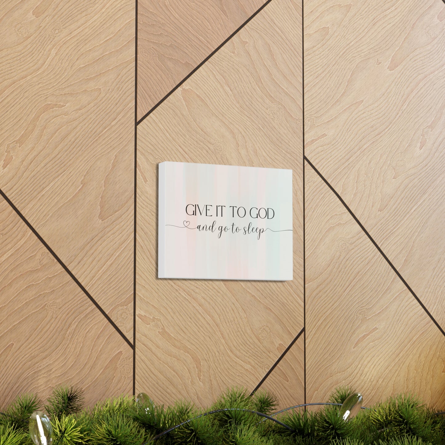 Give It To God Canvas Gallery Wraps