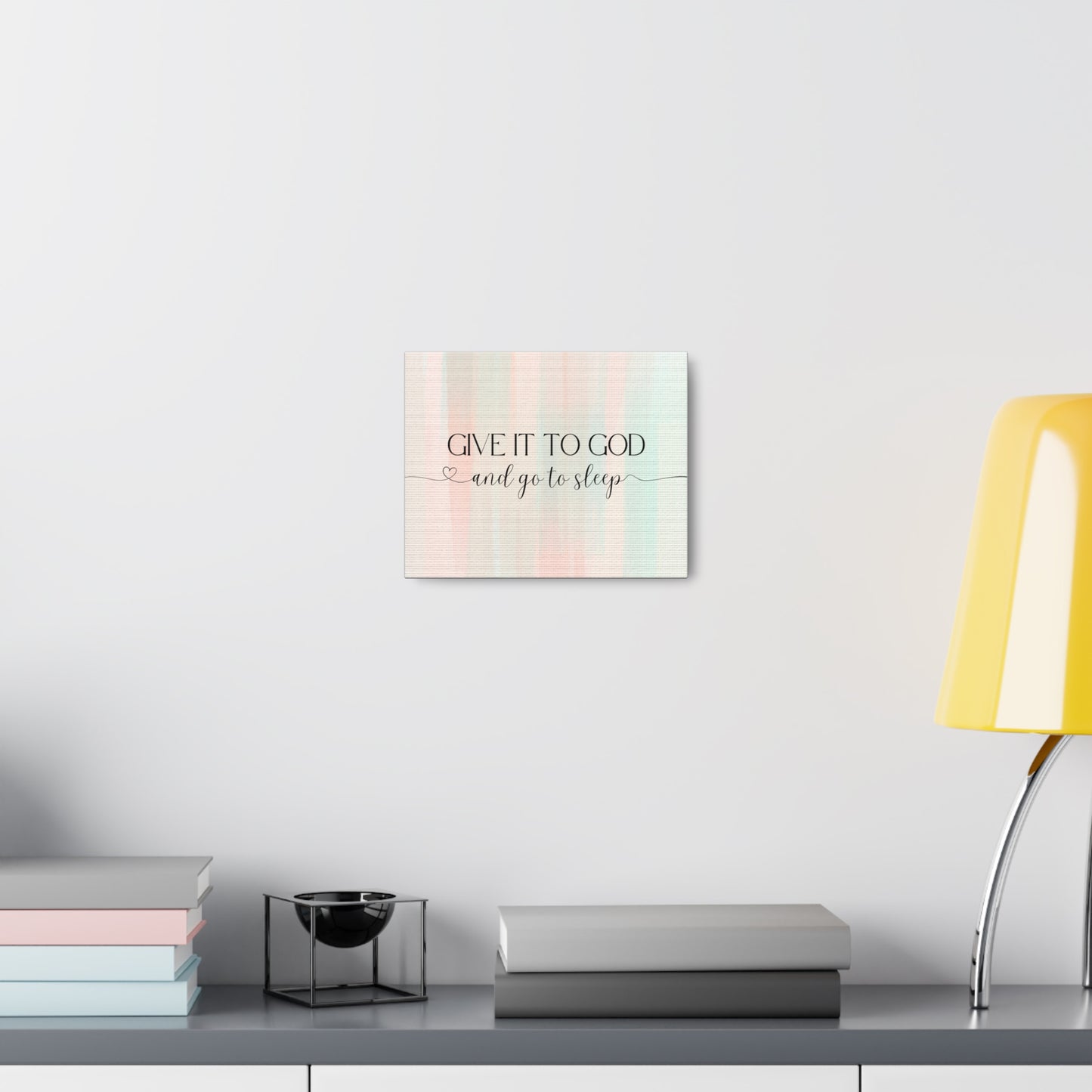 Give It To God Canvas Gallery Wraps
