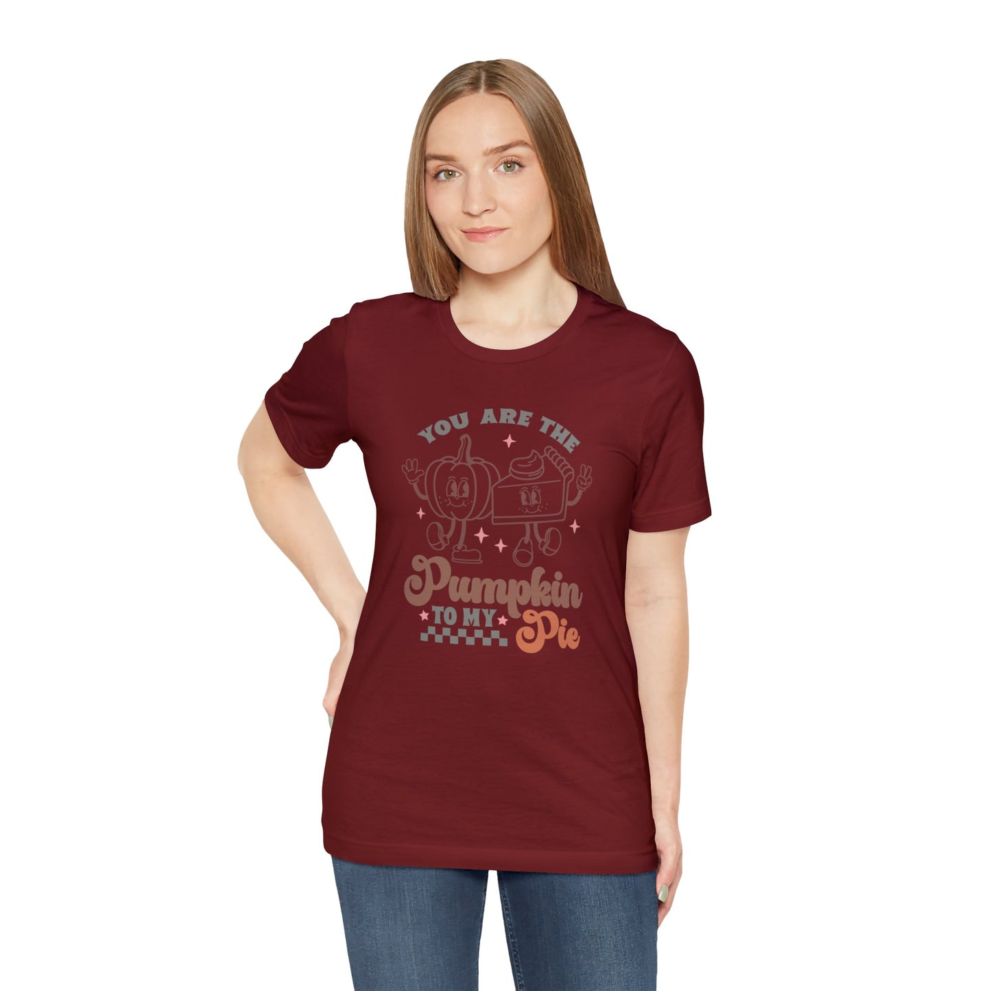 You Are The Pumpkin To My Pie | Unisex Jersey Short Sleeve Tee | Thanksgiving Funny Shirt