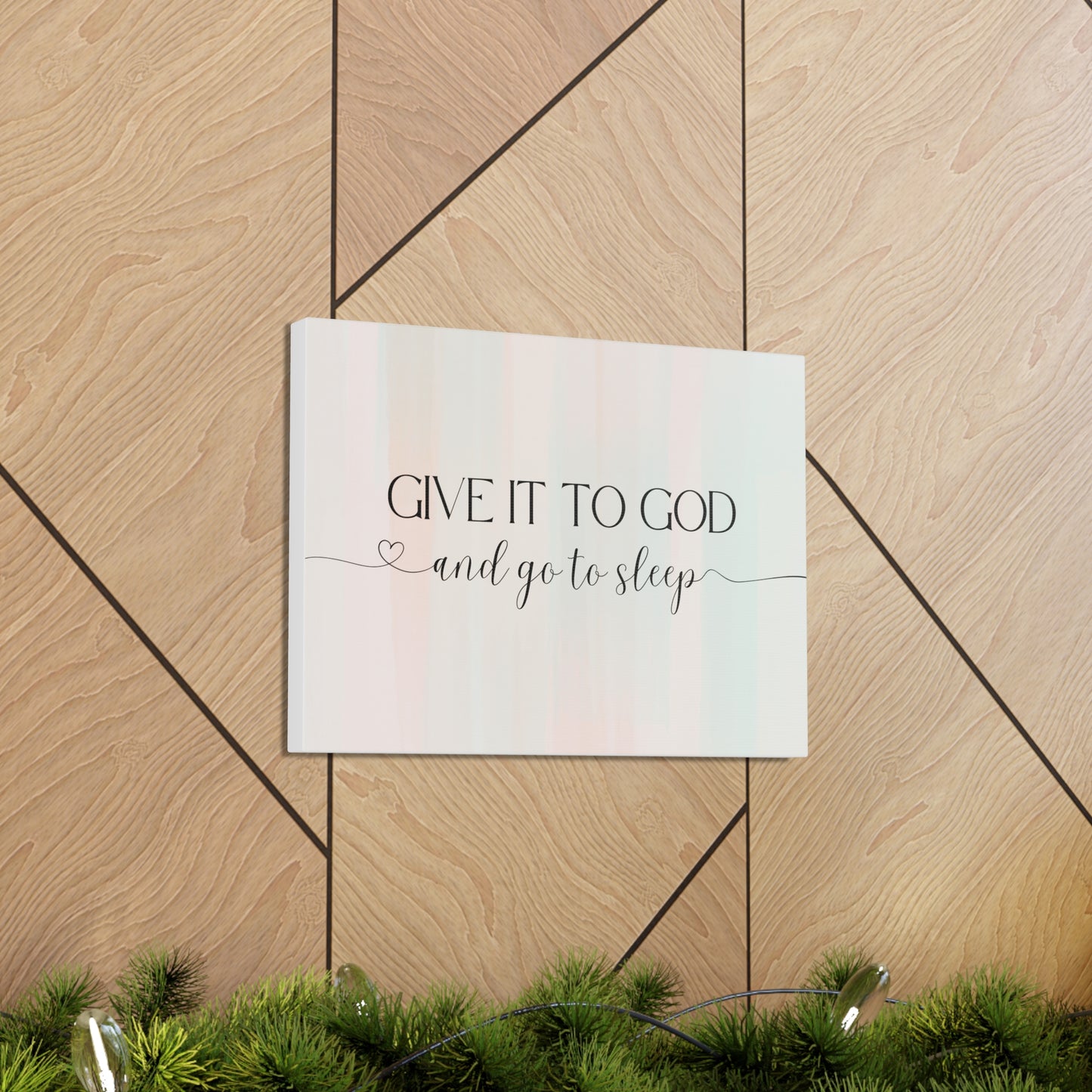 Give It To God Canvas Gallery Wraps