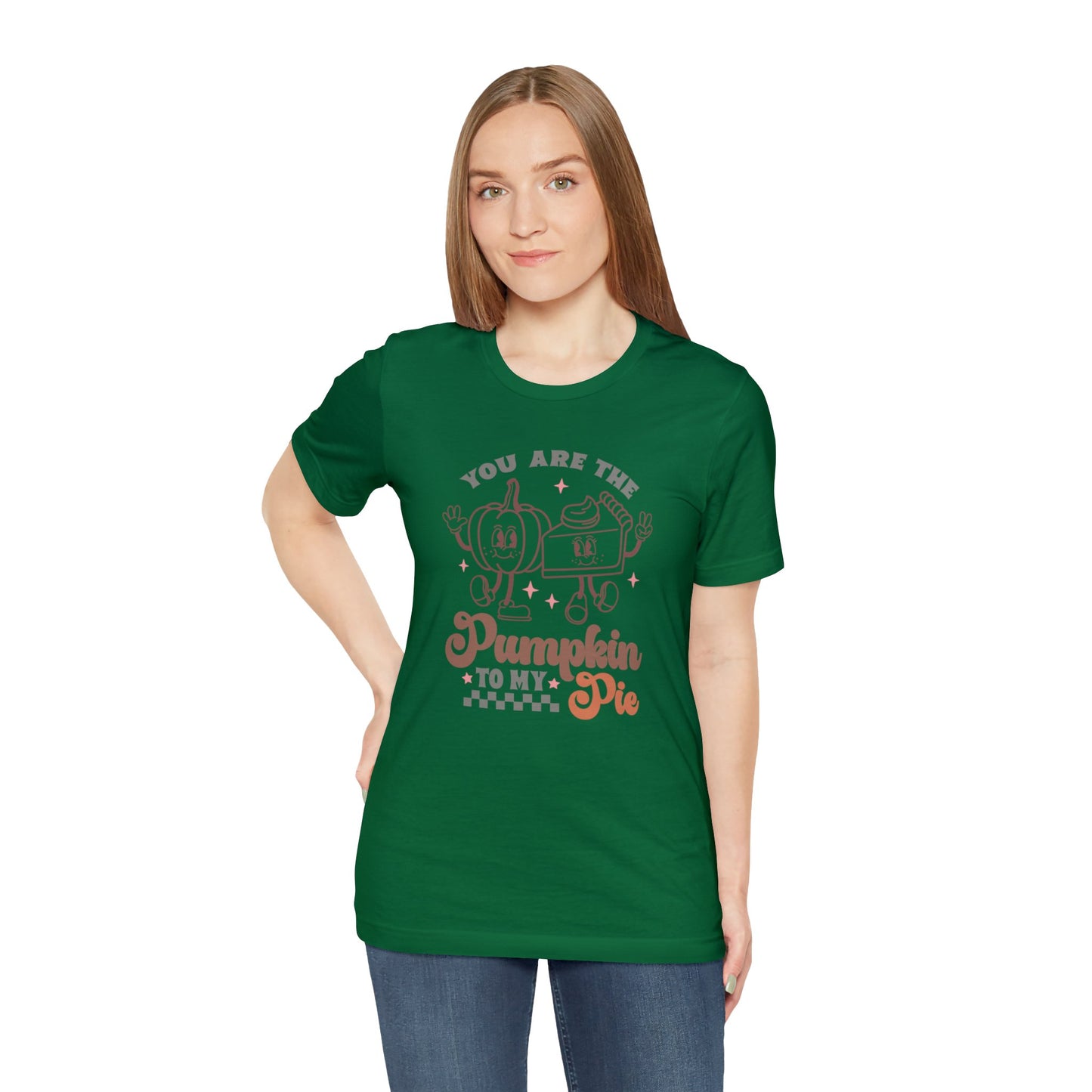You Are The Pumpkin To My Pie | Unisex Jersey Short Sleeve Tee | Thanksgiving Funny Shirt