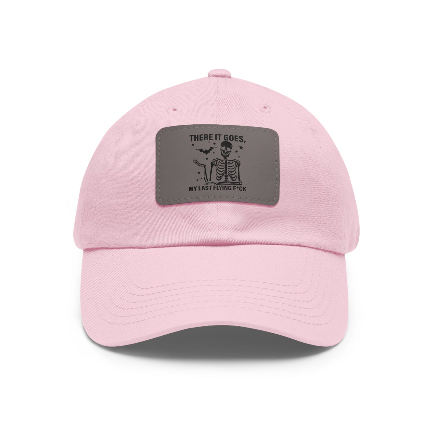 There It Goes My Last Flying Fuck | Dad Hat with Rectangular Leather Patch | Unisex Hat