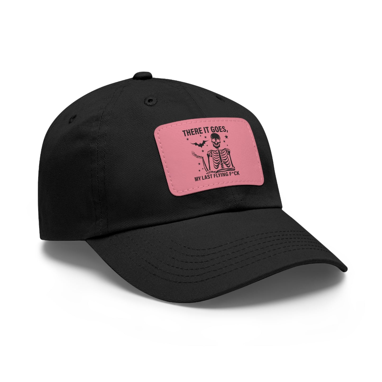 There It Goes My Last Flying Fuck | Dad Hat with Rectangular Leather Patch | Unisex Hat