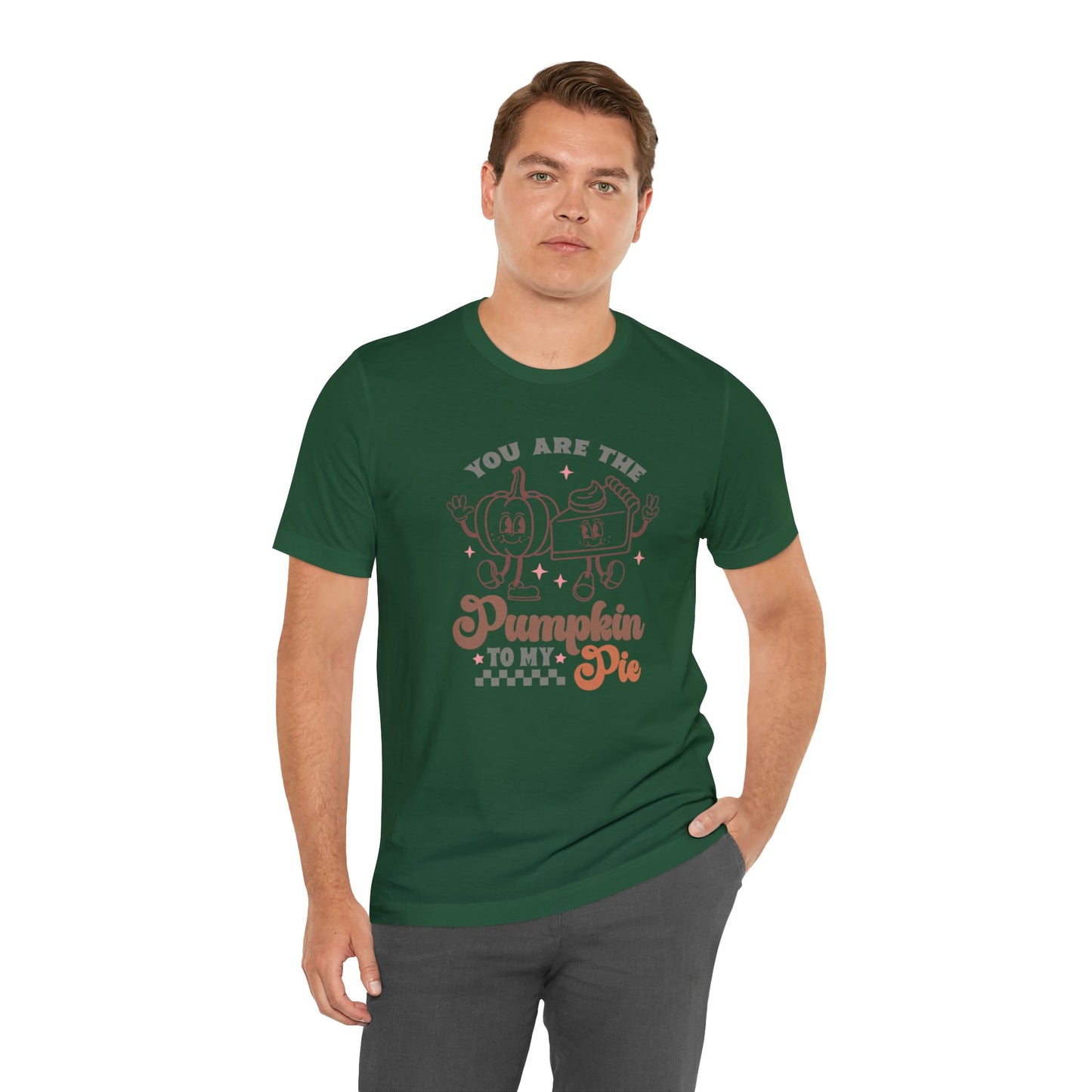 You Are The Pumpkin To My Pie | Unisex Jersey Short Sleeve Tee | Thanksgiving Funny Shirt
