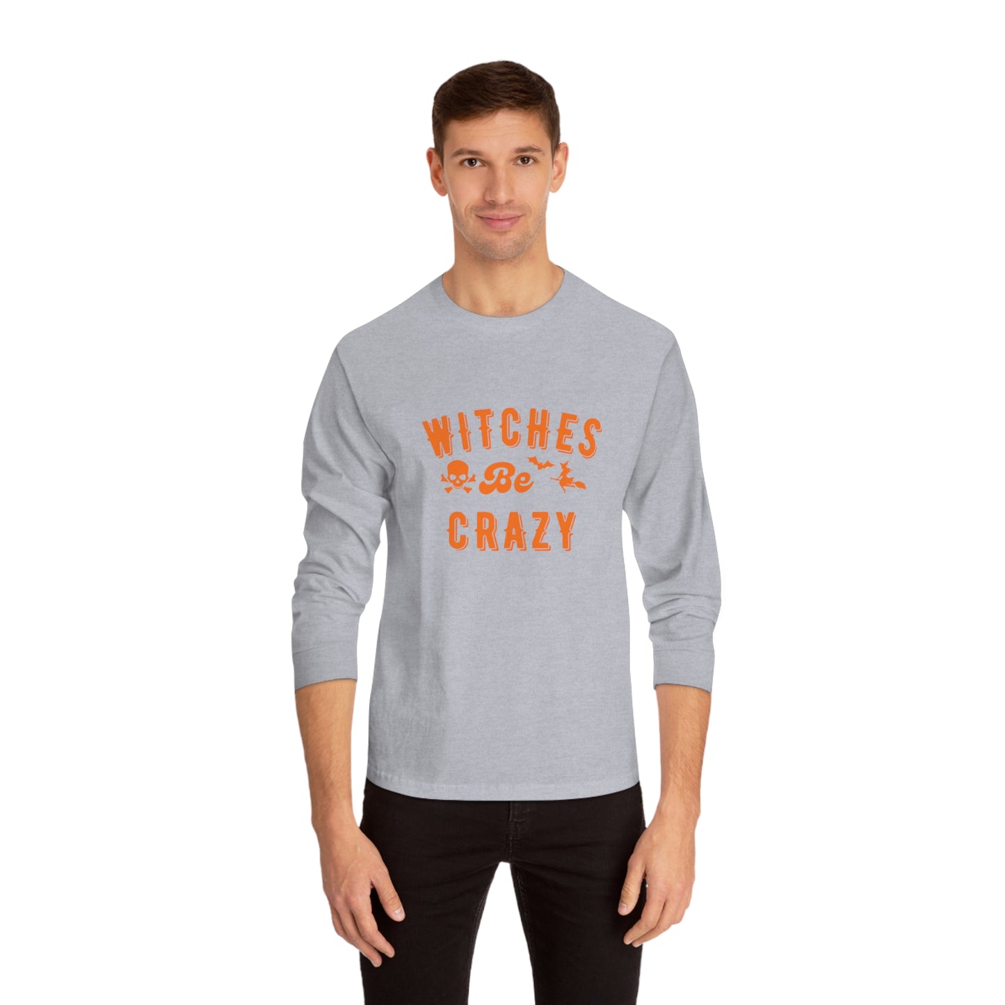 Unisex | Witches Be Crazy | Classic Long Sleeve T-Shirt