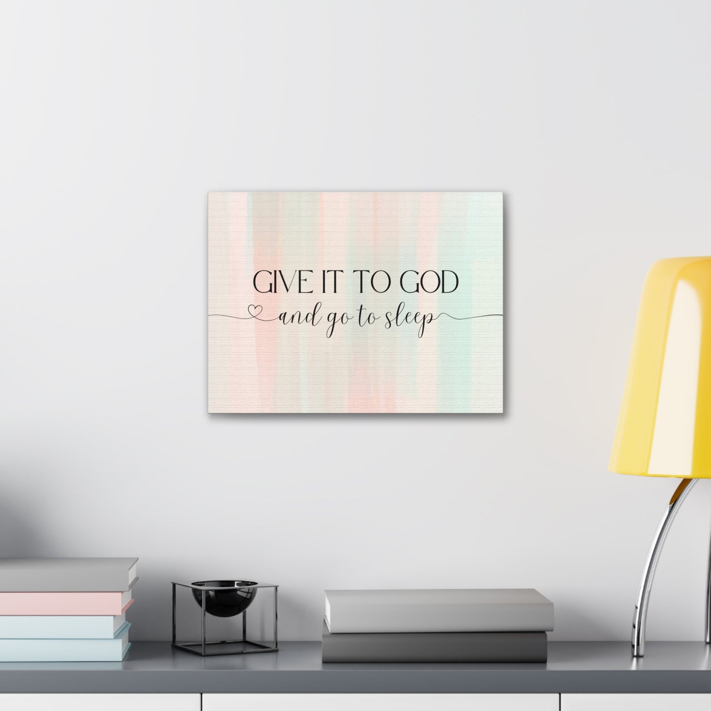 Give It To God Canvas Gallery Wraps