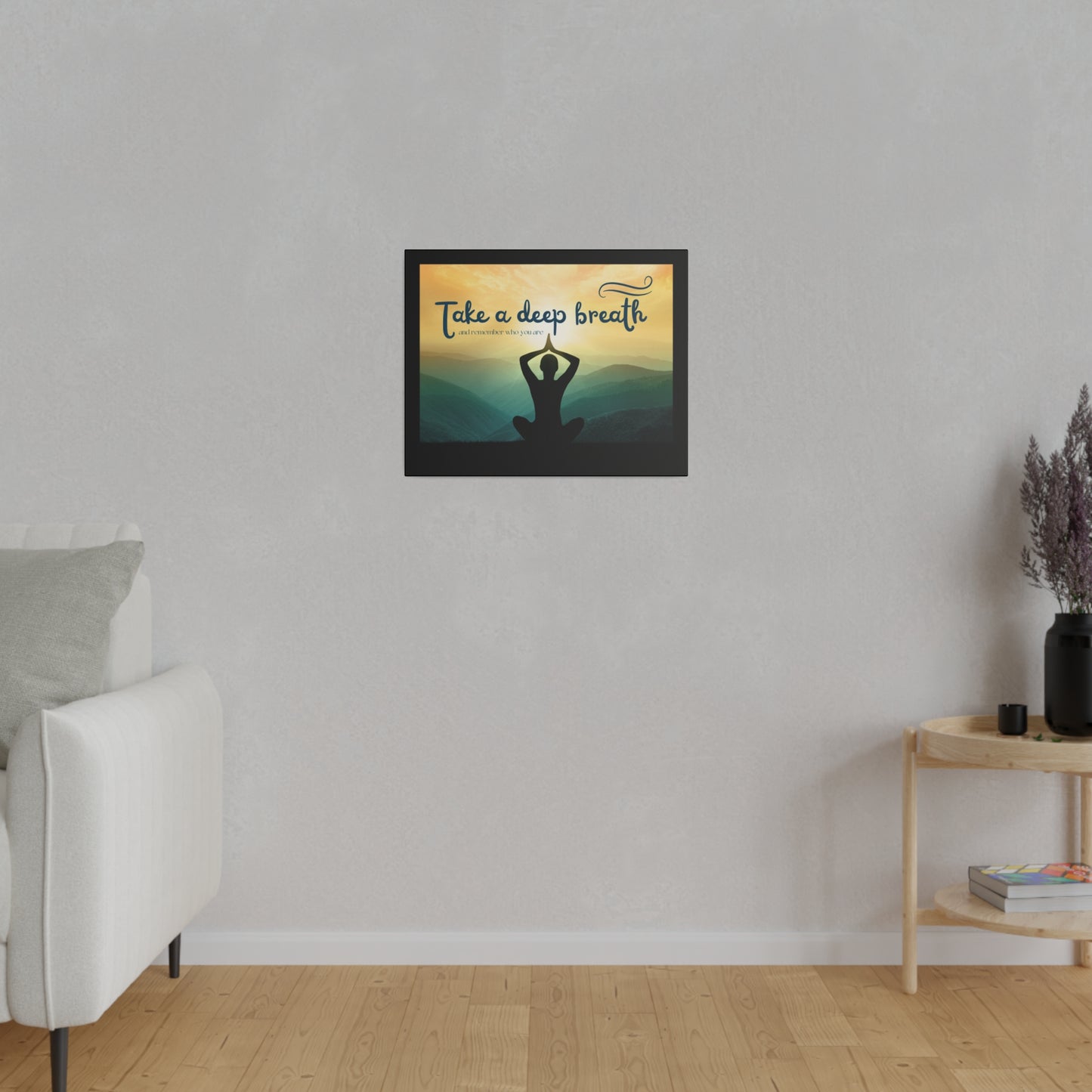 Take A Deep Breath Matte Canvas, Stretched, 0.75"