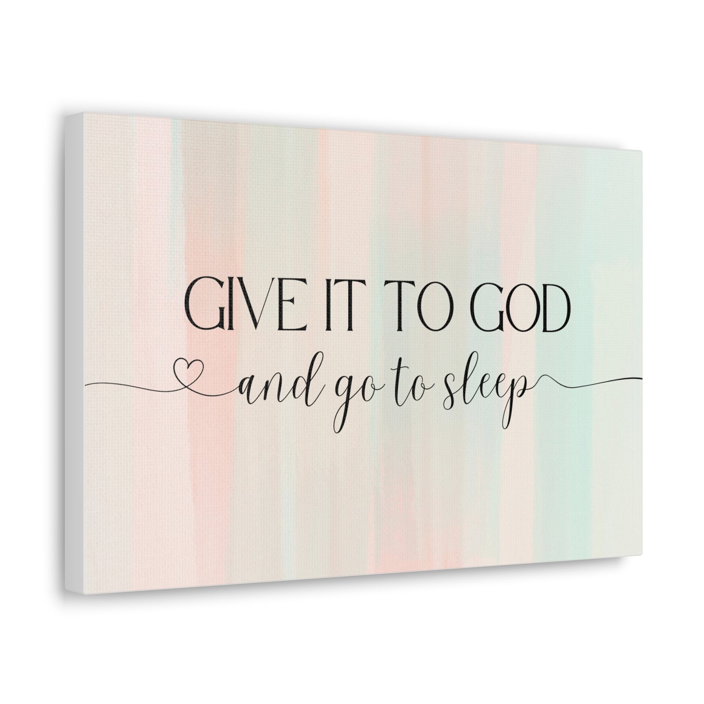 Give It To God Canvas Gallery Wraps