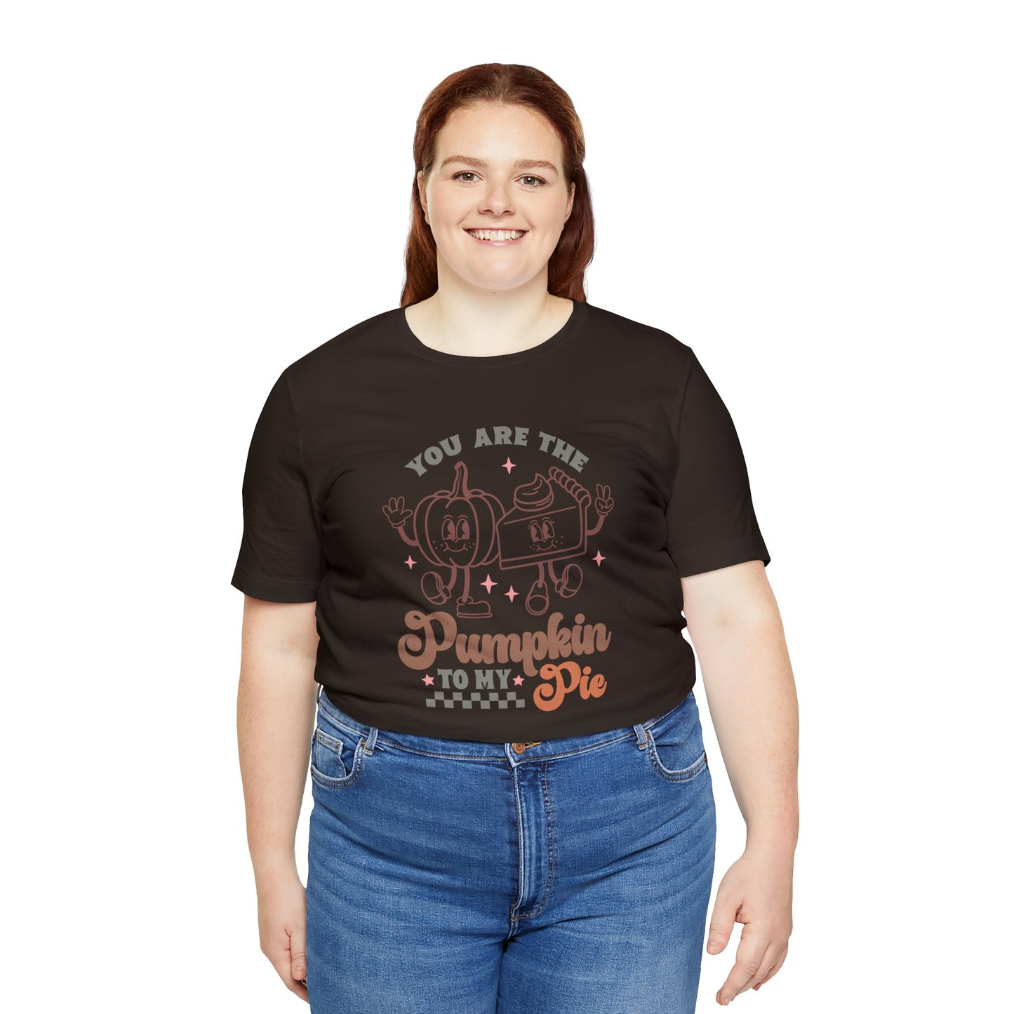 You Are The Pumpkin To My Pie | Unisex Jersey Short Sleeve Tee | Thanksgiving Funny Shirt