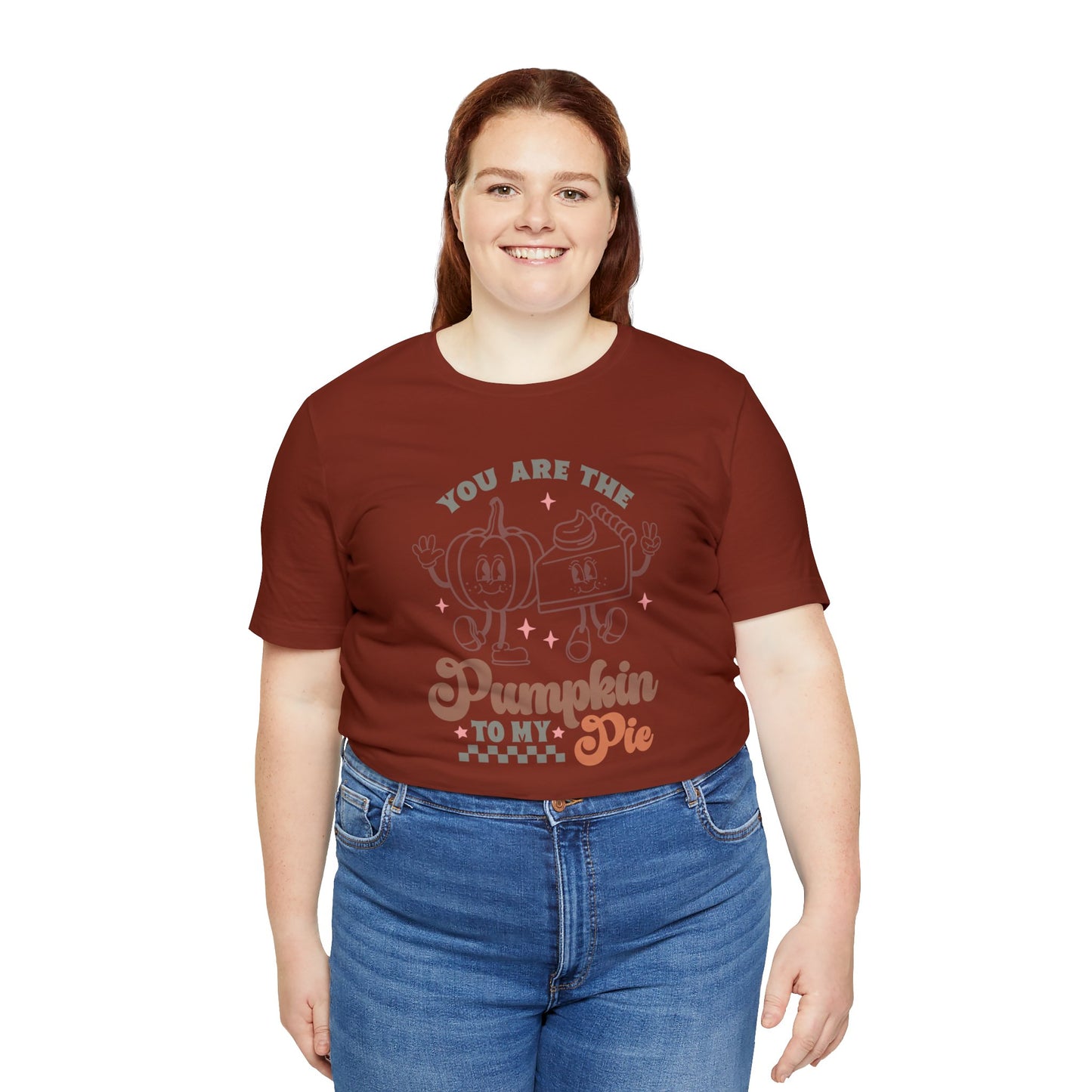 You Are The Pumpkin To My Pie | Unisex Jersey Short Sleeve Tee | Thanksgiving Funny Shirt
