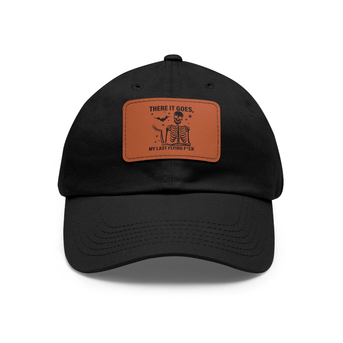 There It Goes My Last Flying Fuck | Dad Hat with Rectangular Leather Patch | Unisex Hat