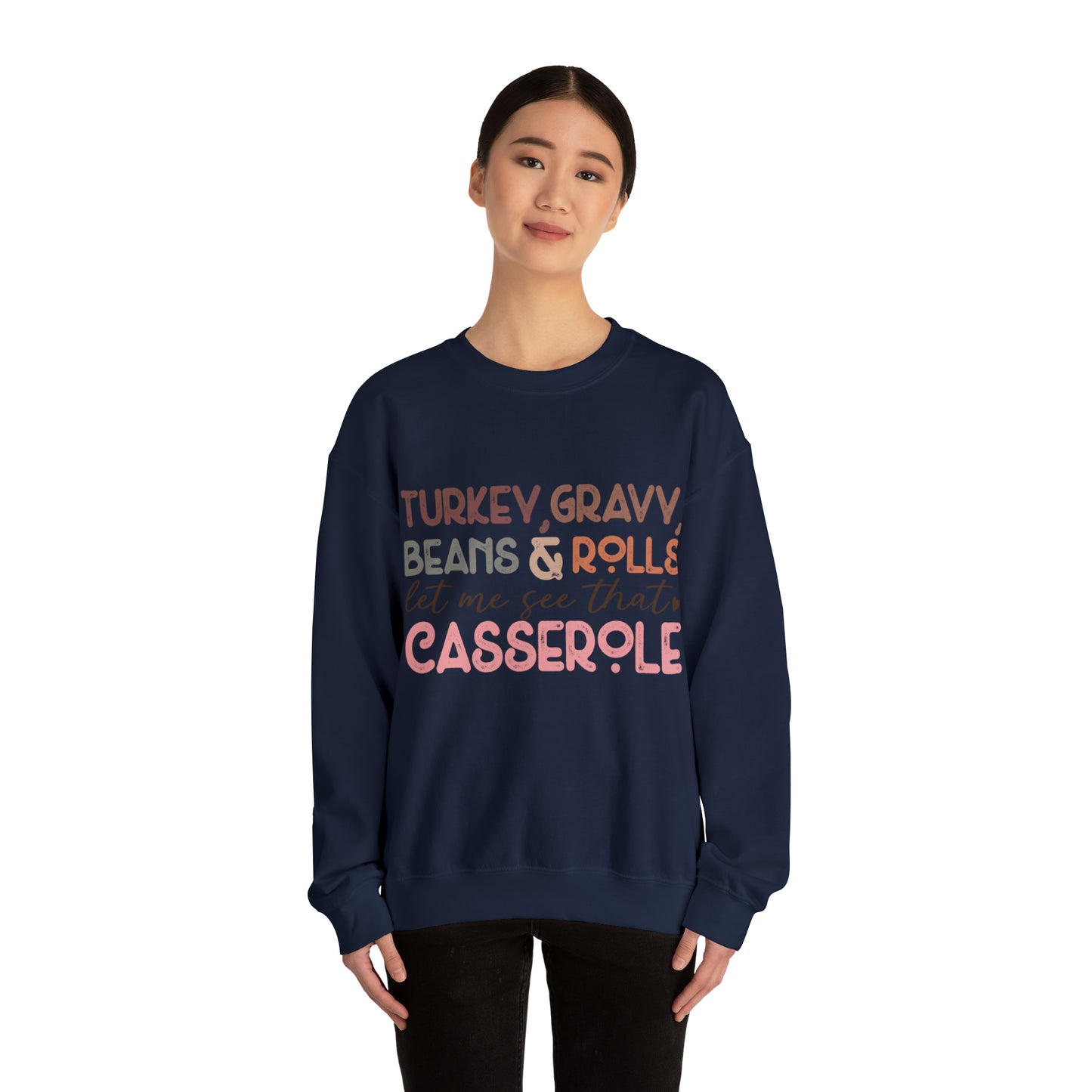 Turkey Gravy Beans & Rolls Let Me See That Casserole| Unisex Thanksgiving Sweatshirt