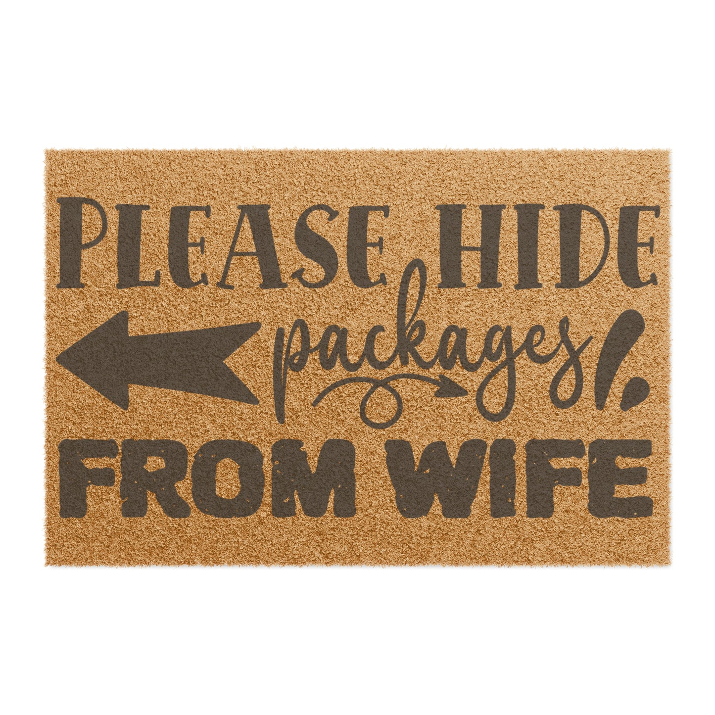 Please Hide Packages From Wife | Grade A Tufted Coir Coconut Fiber Doormat | Vinyl Backing Outdoor Mat
