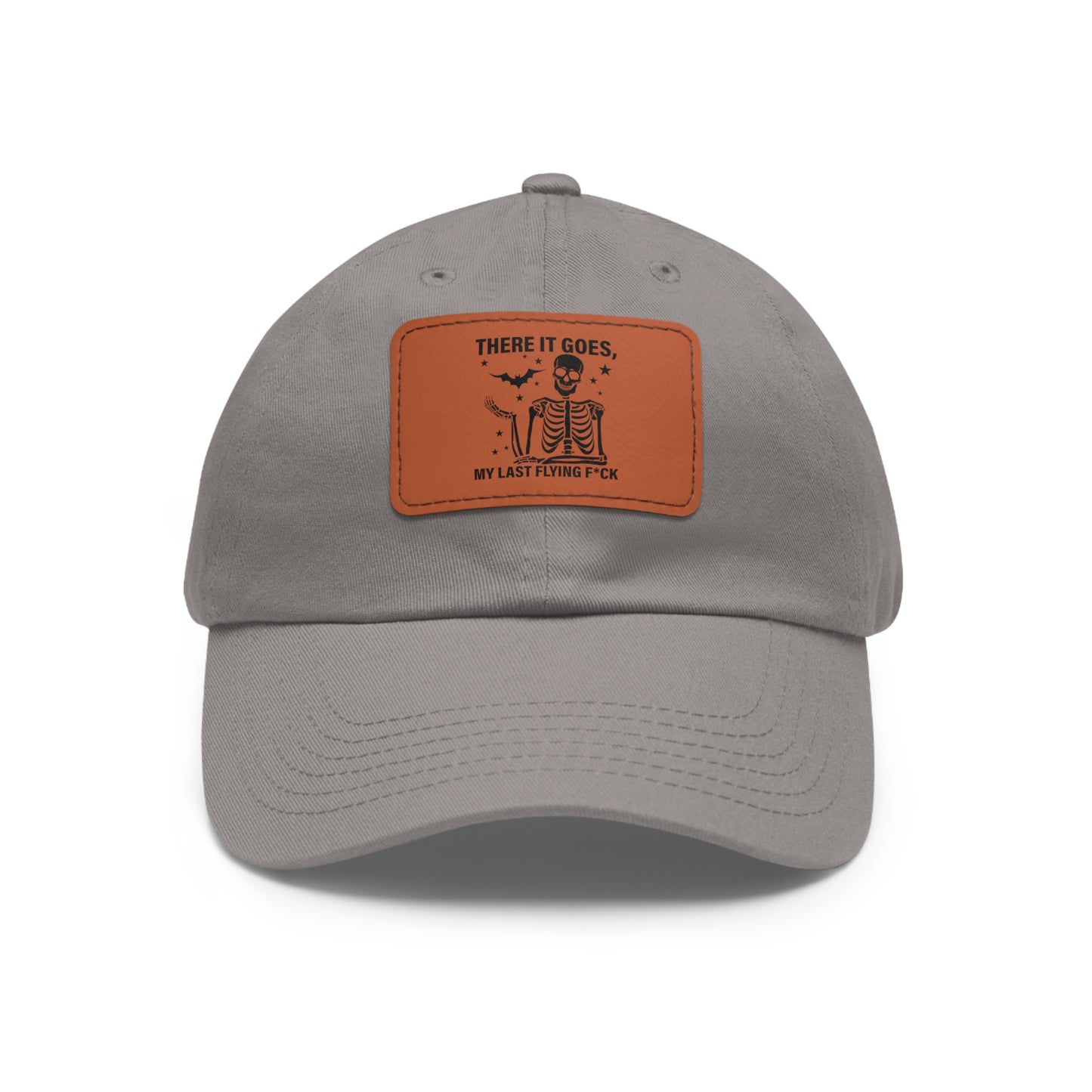 There It Goes My Last Flying Fuck | Dad Hat with Rectangular Leather Patch | Unisex Hat