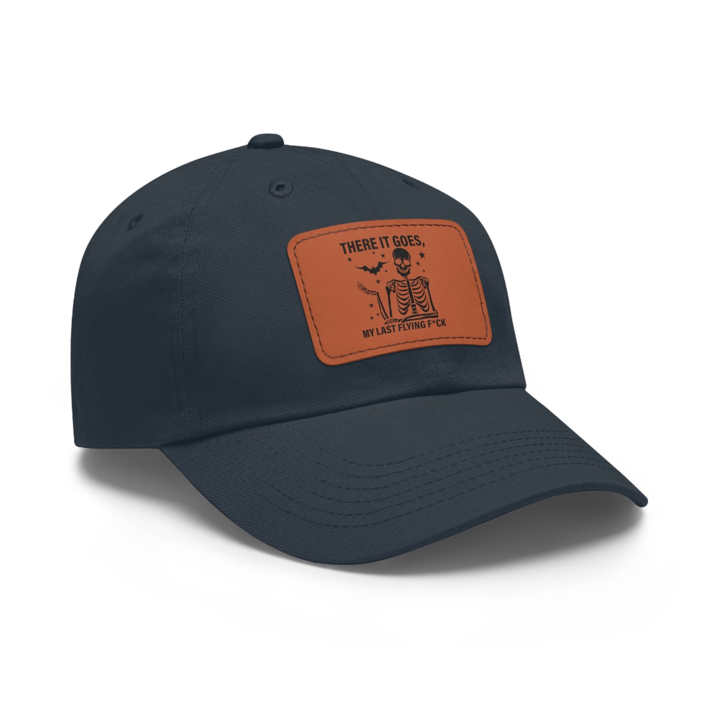 There It Goes My Last Flying Fuck | Dad Hat with Rectangular Leather Patch | Unisex Hat
