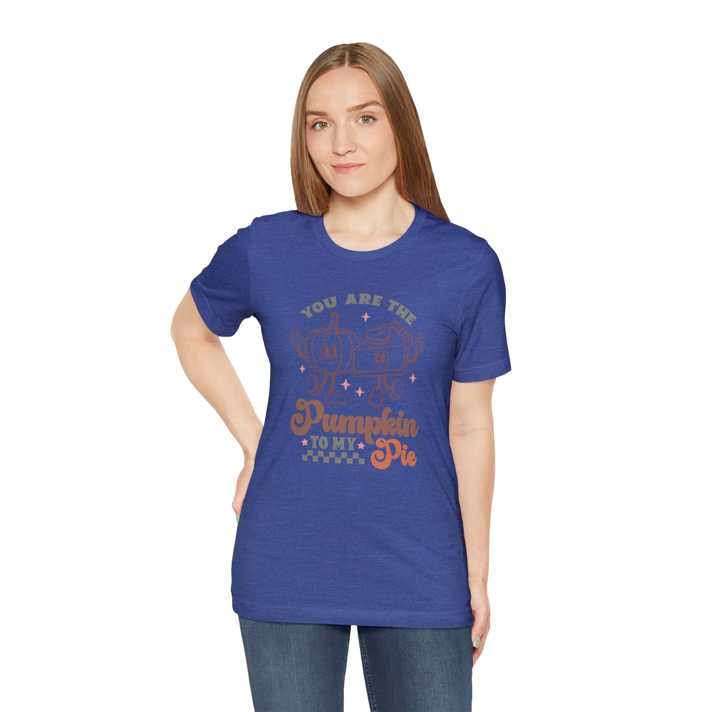 You Are The Pumpkin To My Pie | Unisex Jersey Short Sleeve Tee | Thanksgiving Funny Shirt