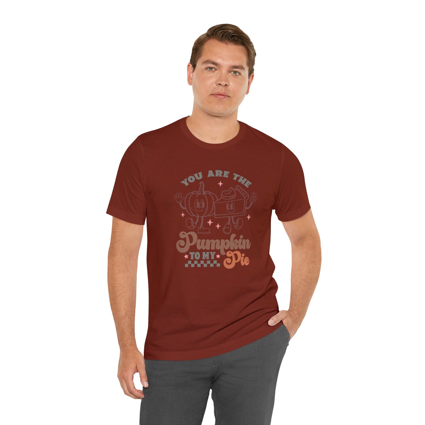You Are The Pumpkin To My Pie | Unisex Jersey Short Sleeve Tee | Thanksgiving Funny Shirt