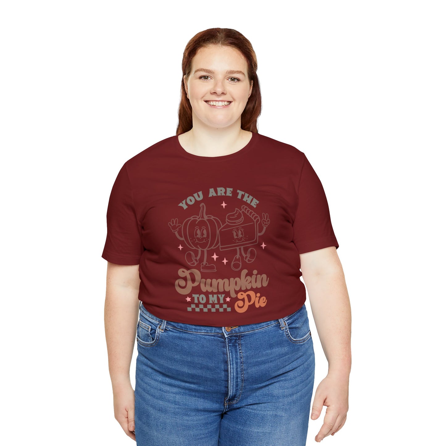 You Are The Pumpkin To My Pie | Unisex Jersey Short Sleeve Tee | Thanksgiving Funny Shirt