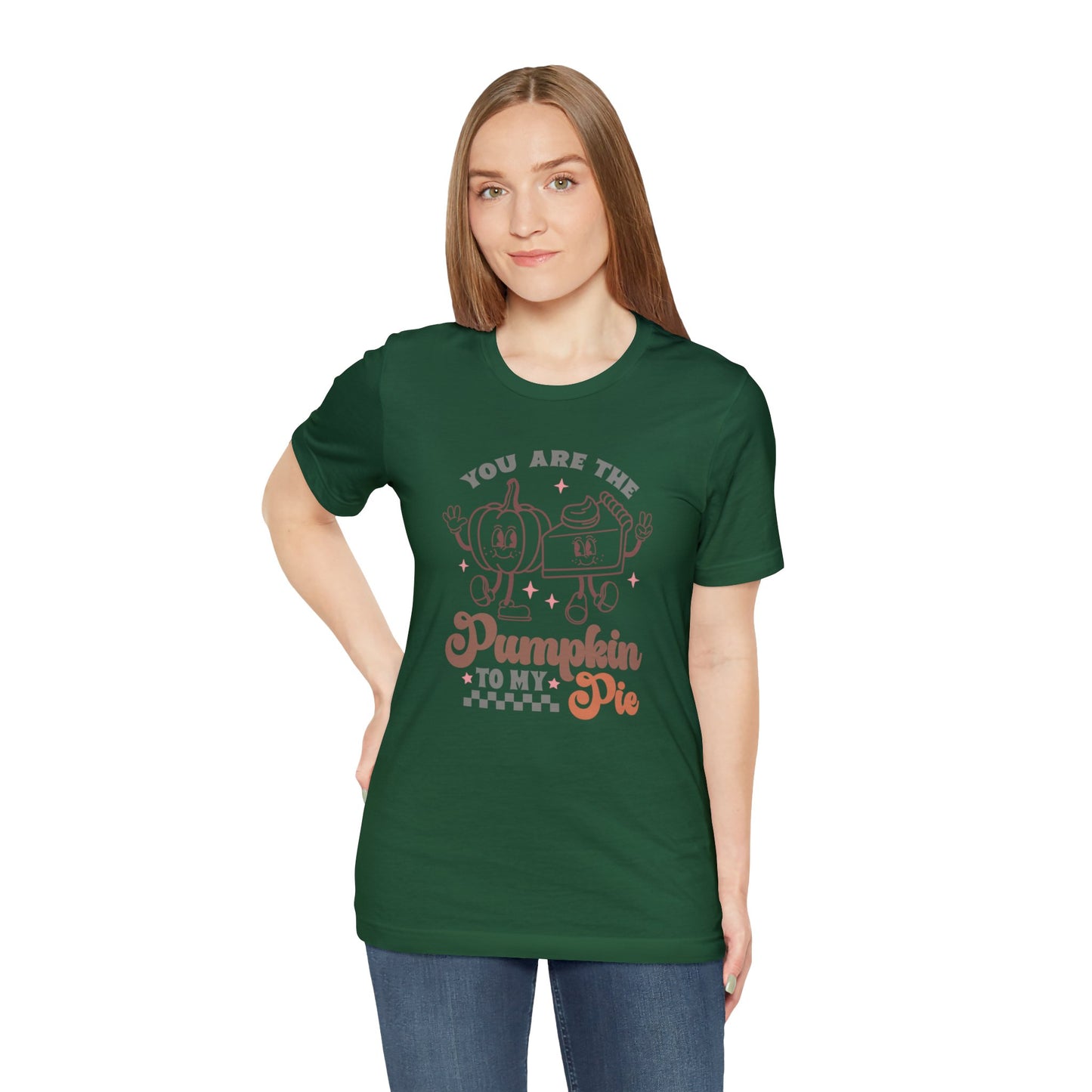 You Are The Pumpkin To My Pie | Unisex Jersey Short Sleeve Tee | Thanksgiving Funny Shirt