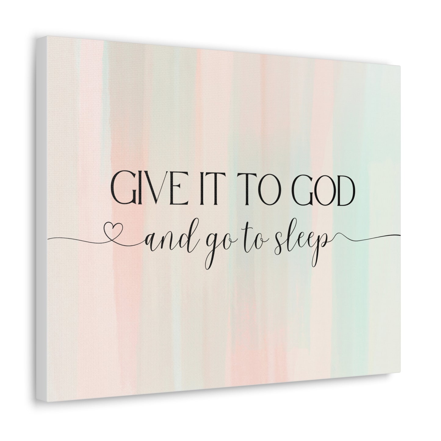 Give It To God Canvas Gallery Wraps