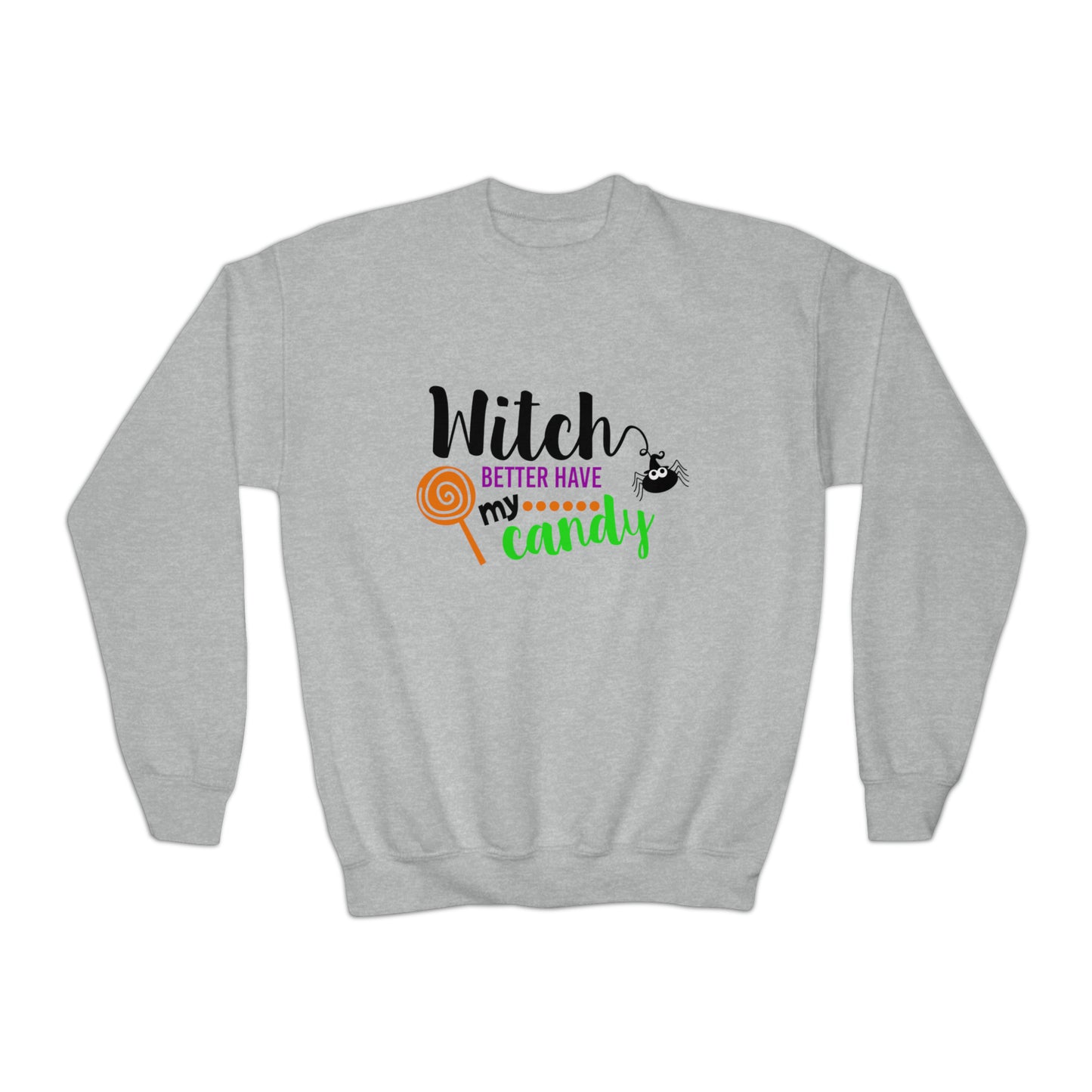 Girls Witch Better Have My Candy Sweatshirt