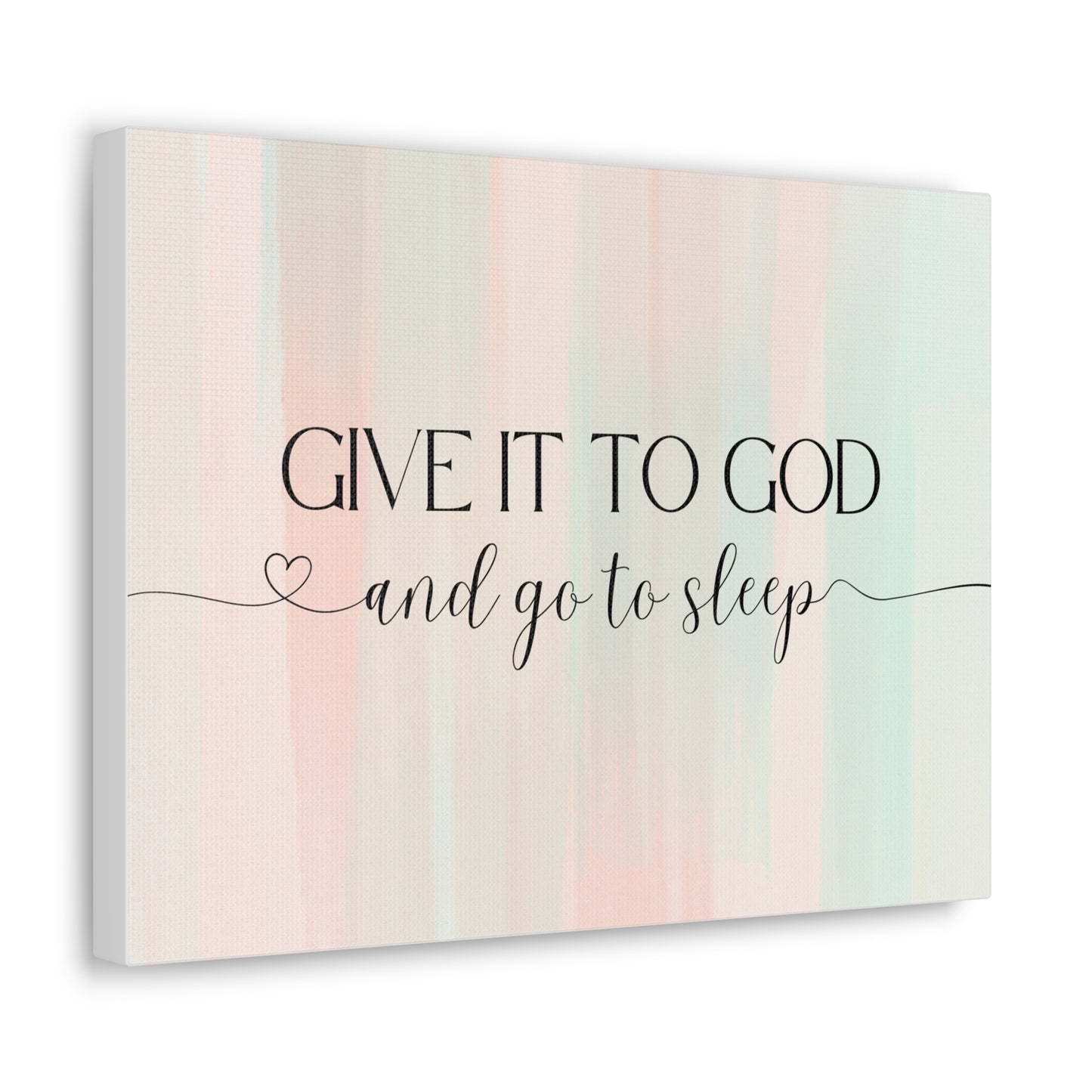 Give It To God Canvas Gallery Wraps