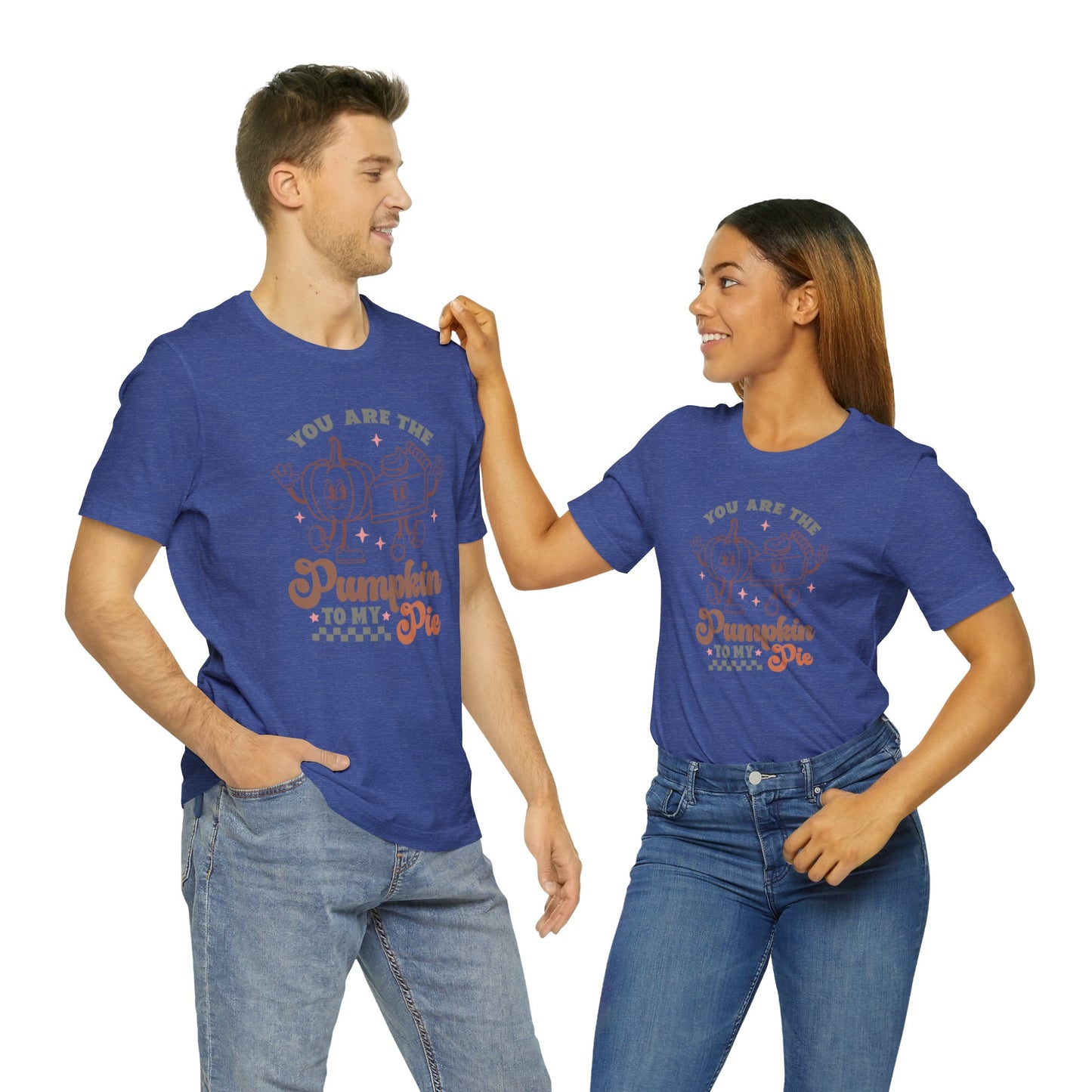 You Are The Pumpkin To My Pie | Unisex Jersey Short Sleeve Tee | Thanksgiving Funny Shirt
