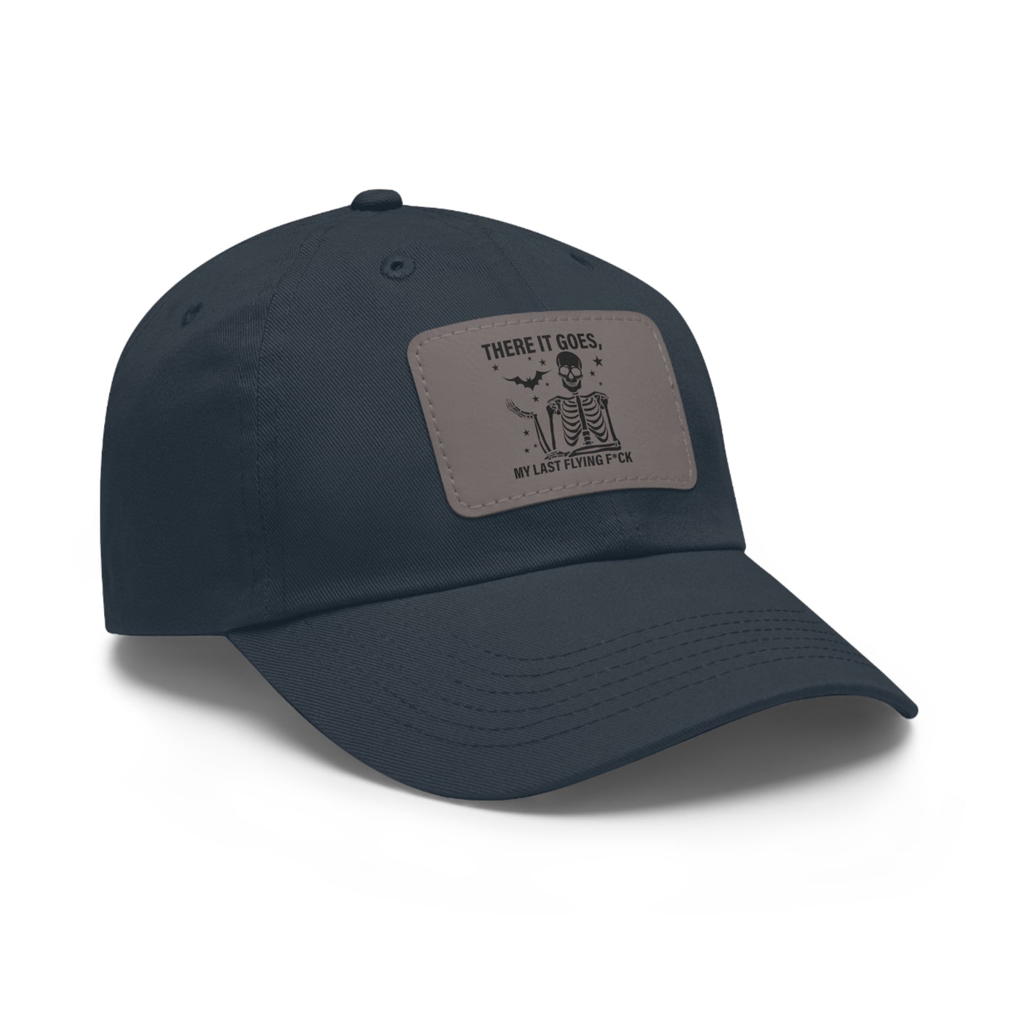 There It Goes My Last Flying Fuck | Dad Hat with Rectangular Leather Patch | Unisex Hat