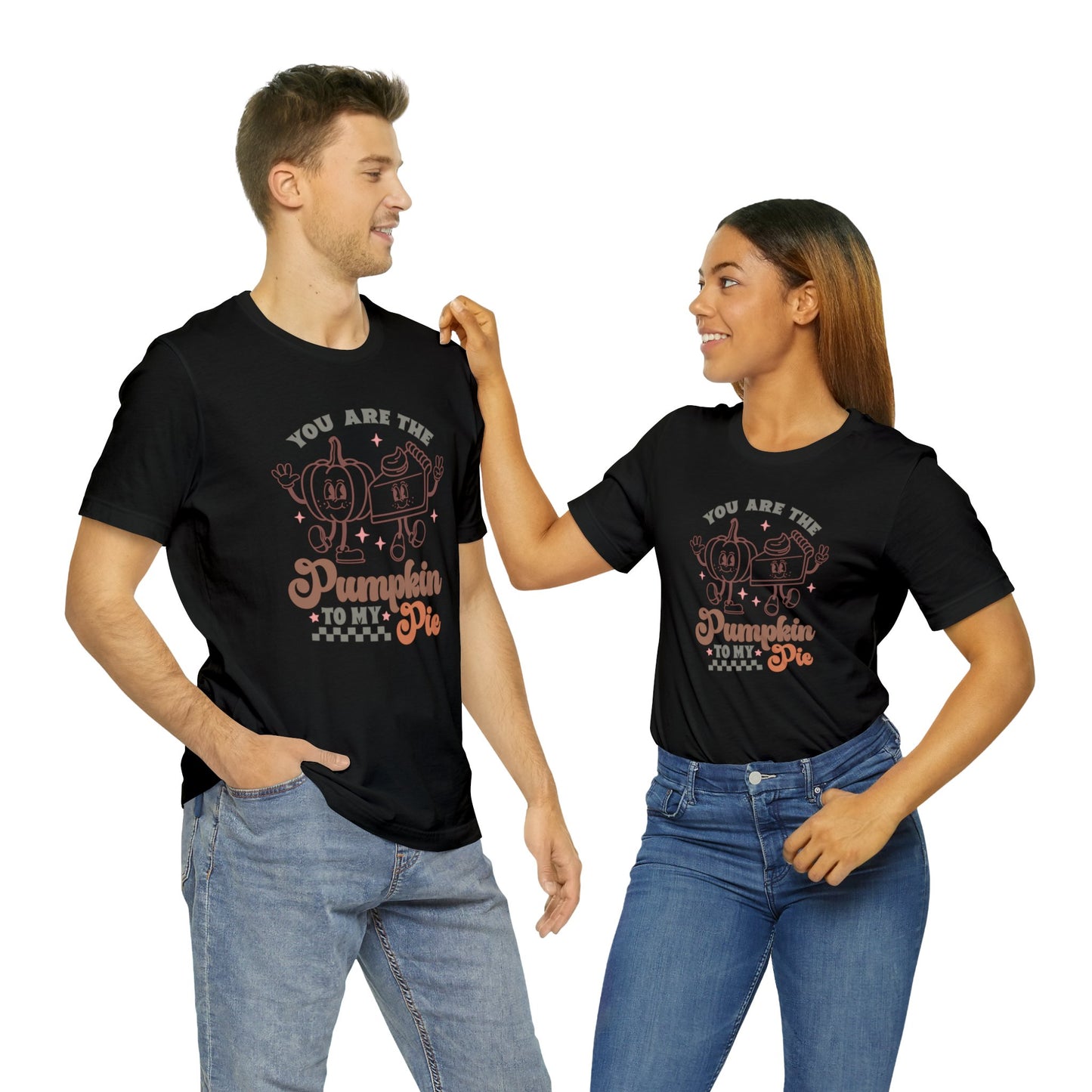 You Are The Pumpkin To My Pie | Unisex Jersey Short Sleeve Tee | Thanksgiving Funny Shirt