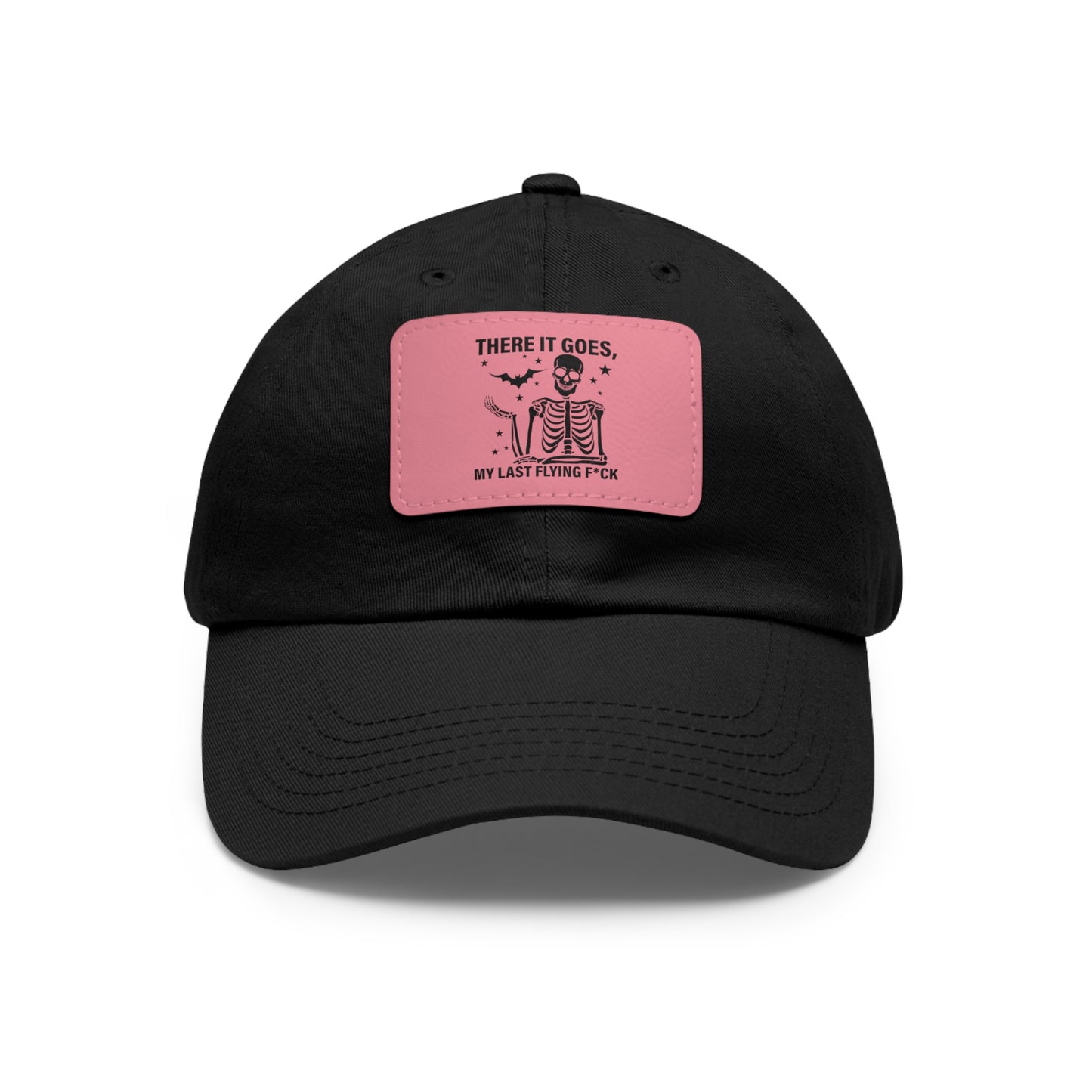 There It Goes My Last Flying Fuck | Dad Hat with Rectangular Leather Patch | Unisex Hat