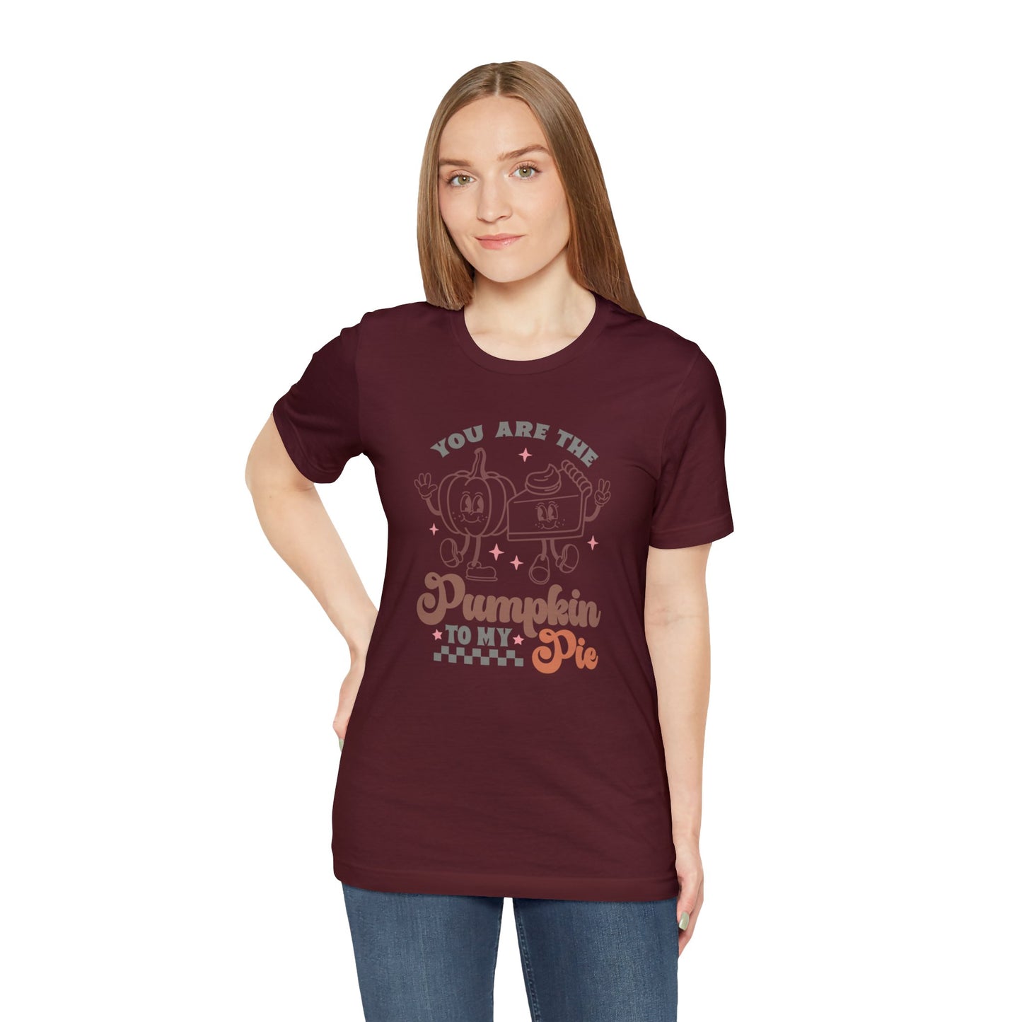 You Are The Pumpkin To My Pie | Unisex Jersey Short Sleeve Tee | Thanksgiving Funny Shirt