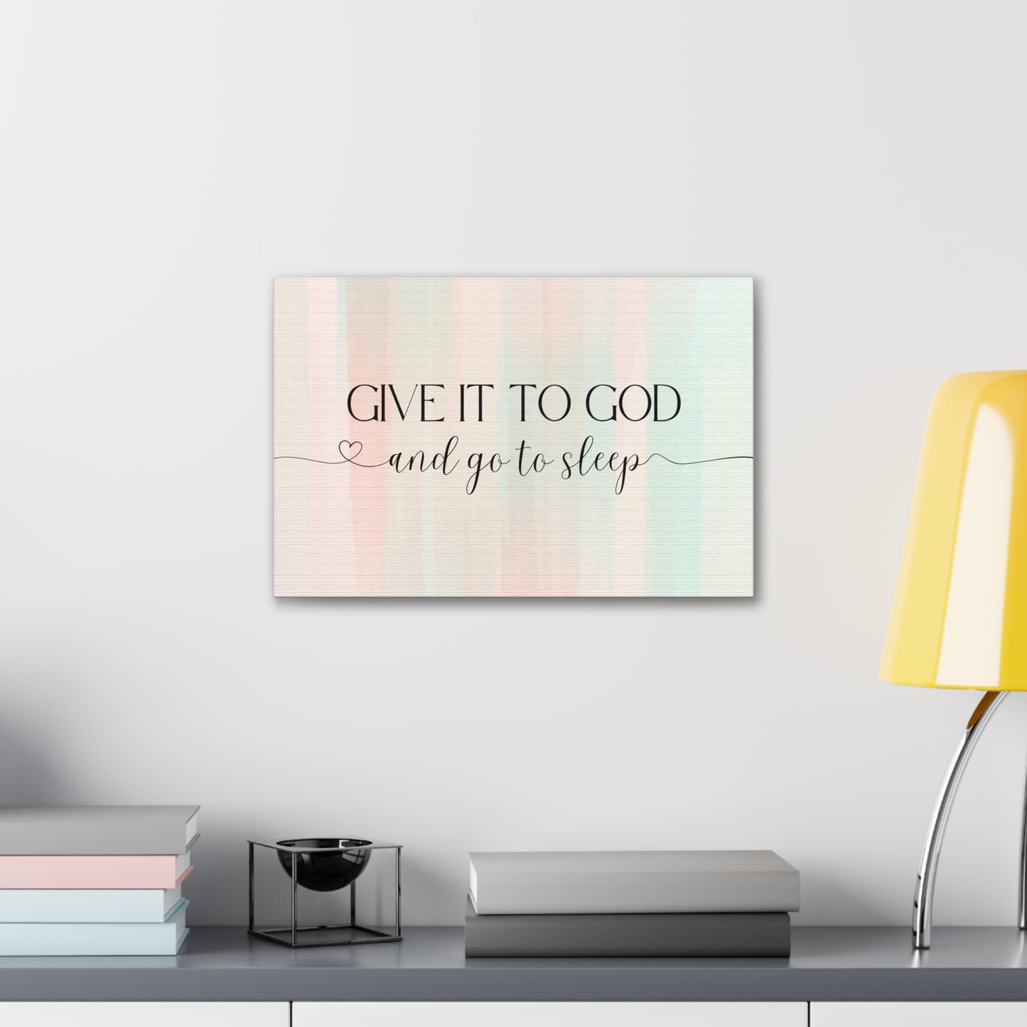 Give It To God Canvas Gallery Wraps