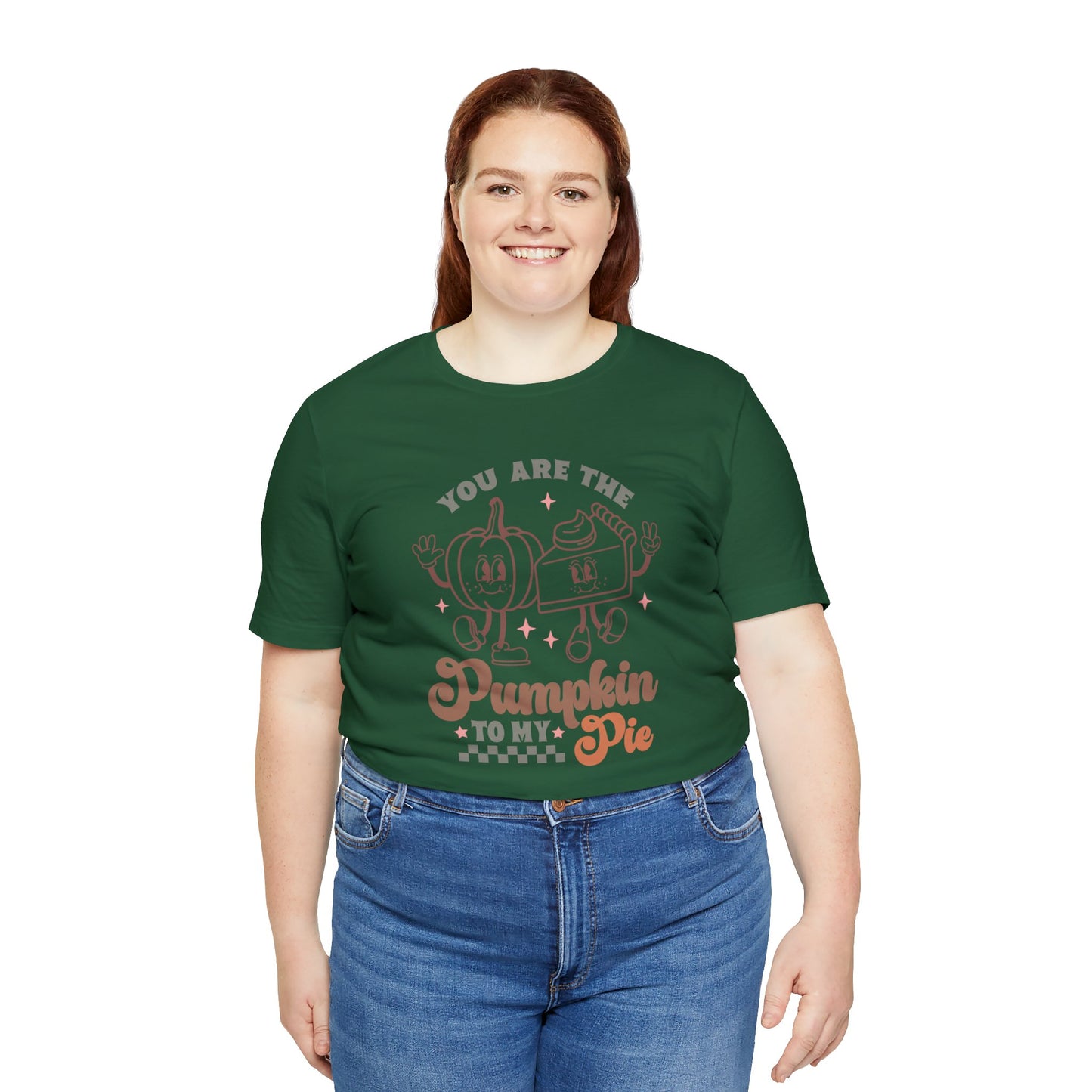 You Are The Pumpkin To My Pie | Unisex Jersey Short Sleeve Tee | Thanksgiving Funny Shirt