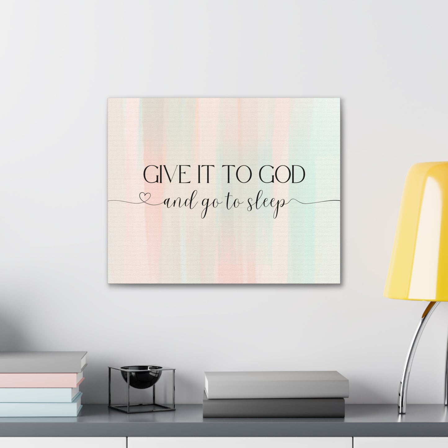 Give It To God Canvas Gallery Wraps