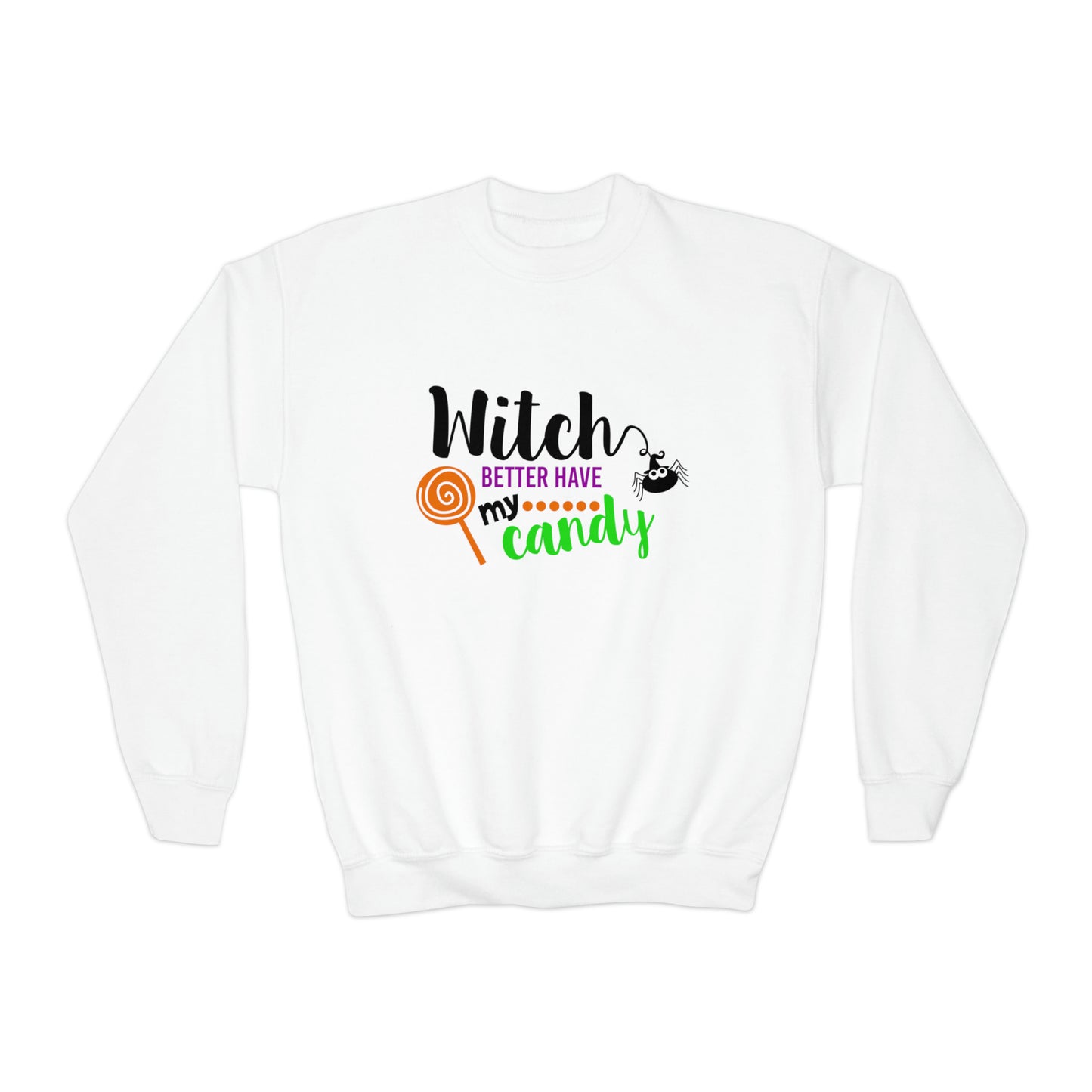 Girls Witch Better Have My Candy Sweatshirt