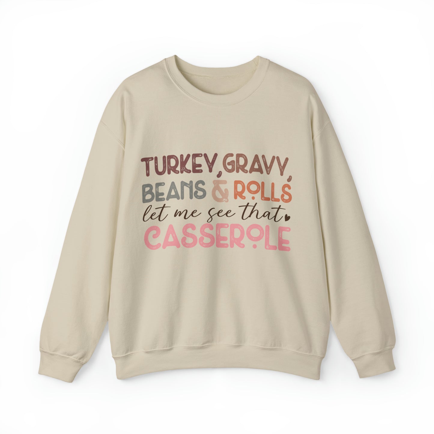Turkey Gravy Beans & Rolls Let Me See That Casserole| Unisex Thanksgiving Sweatshirt