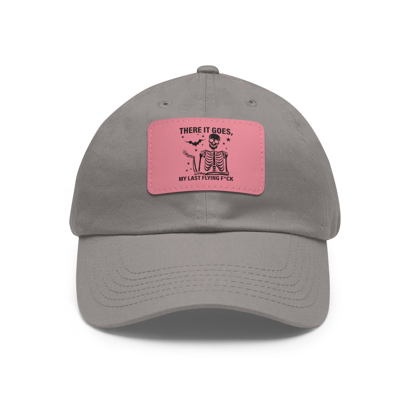 There It Goes My Last Flying Fuck | Dad Hat with Rectangular Leather Patch | Unisex Hat